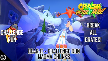 BEAR IT CHALLENGE RUN - MAGMA CHUNKS - BREAK ALL BOXES! - Crash On the Run!