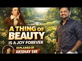 Beauty Never Dies | A Thing of Beauty Explained | Akshay Sir