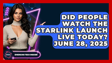 Did People Watch the Starlink Launch Live Today? June 28, 2025 | Emerging Tech Insider