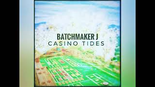 Batchmaker J - Casino Tides Audio House Music 2022 Caustic 3