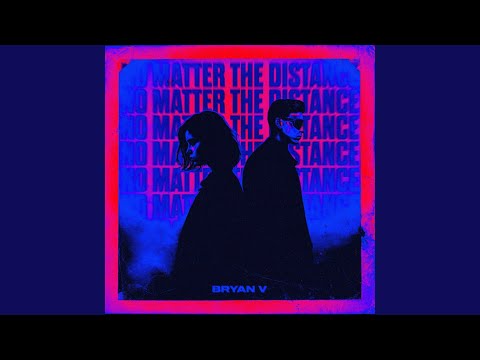 No Matter The Distance