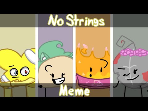 No Strings Meme | X, Taco, Firey, and Leafy [BFB AU]