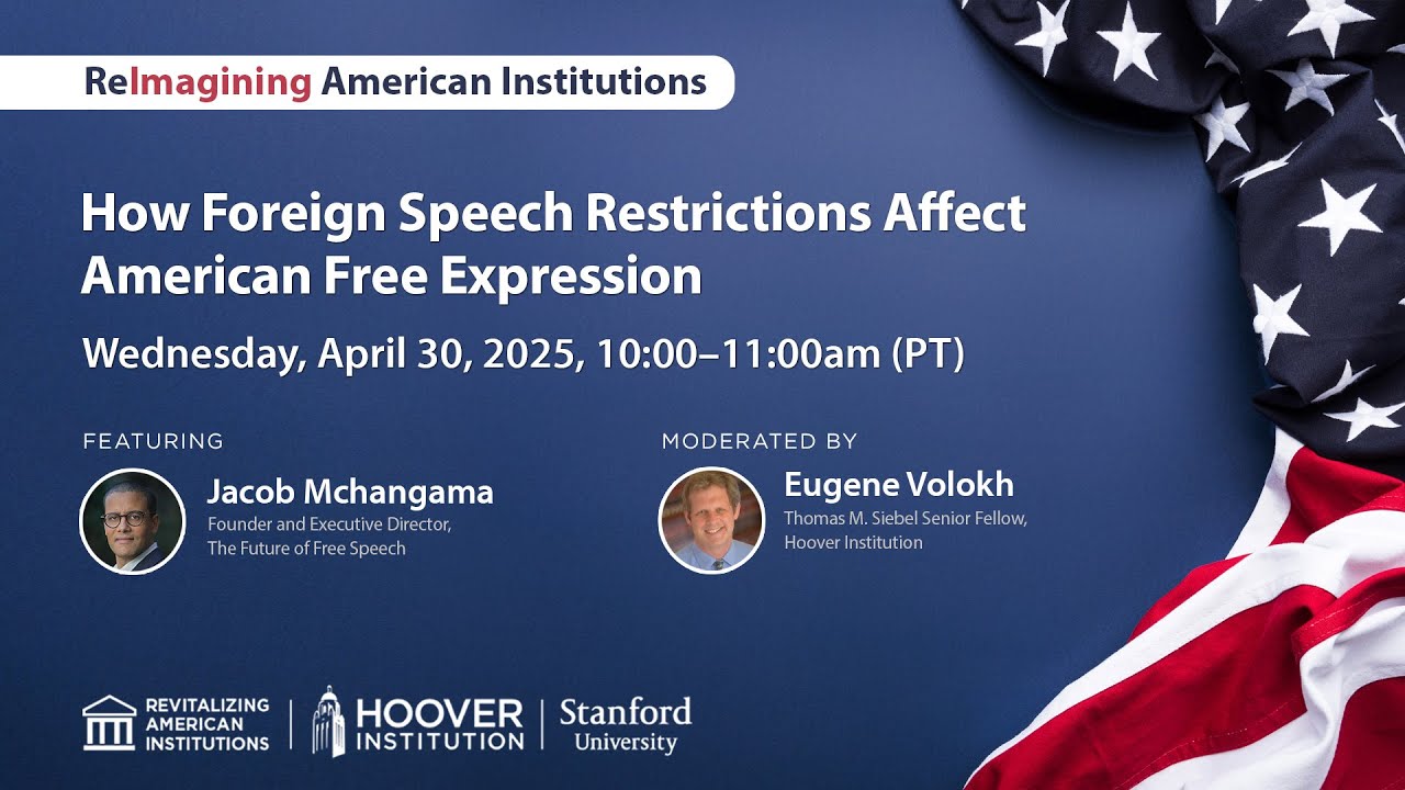 How Foreign Speech Restrictions Affect American Free Expression | RAI | Hoover Institution