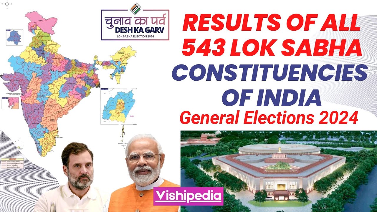 Results of all 543 Lok Sabha Constituencies of India (General Elections ...