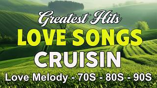 Greatest Hits Love Songs Cruisin 2026 - Nonstop Hits Love Songs Sentimental Of All Time