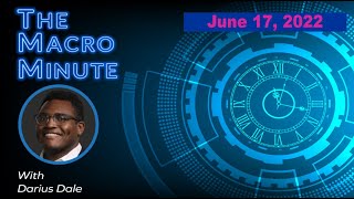 The Macro Minute | June 17, 2022