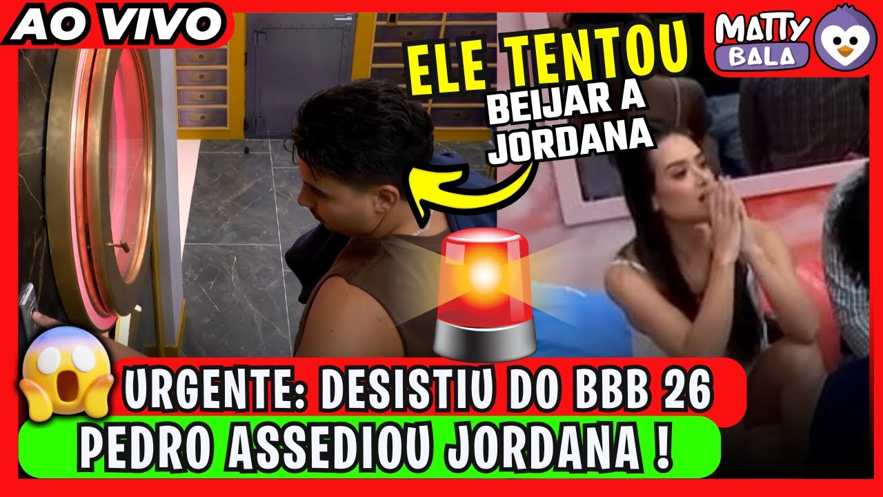 🚨 URGENTE: PEDRO DESISTE DO BBB 26// PEDRO TENTOU BEIJAR JORDANA A FORÇA // 