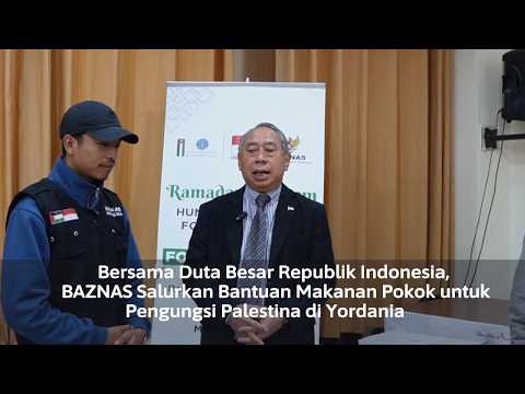 Bersama Duta Besar Republik Indonesia, BAZNAS Berikan Makanan Pokok bagi Warga Palestina di Yordania