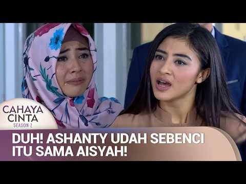 Ashanty: "Kamu Salah Aisyah, Aku Udah Benci Kamu Setengah Mati!" | Cahaya Cinta S2 Eps 16 (4/4)