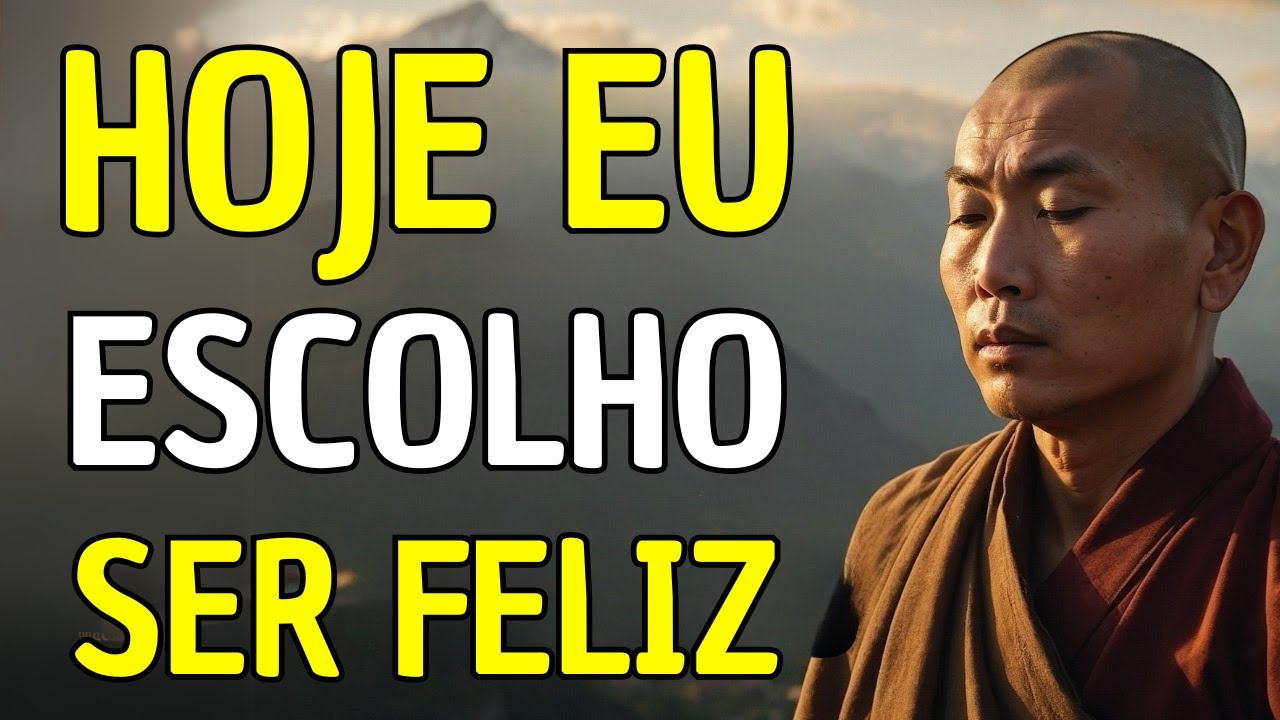 HOJE EU ESCOLHO SER FELIZ: 10 ENSINAMENTOS BUDISTAS QUE VÃO TRANSFORMAR O SEU DIA