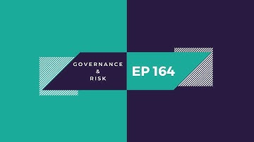 Governance and Risk | Ep. 164