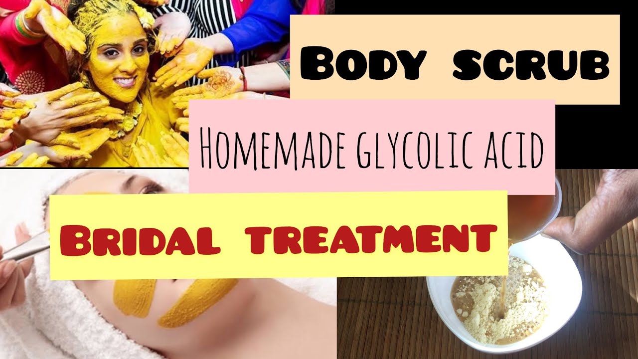 BODY SCRUB WITH HOME MADE GLYCOLIC ACID BRIDAL TREATMENT DILLI WALI