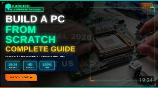 How to Build a PC from Scratch - Complete Assembly & Disassembly Tutorial