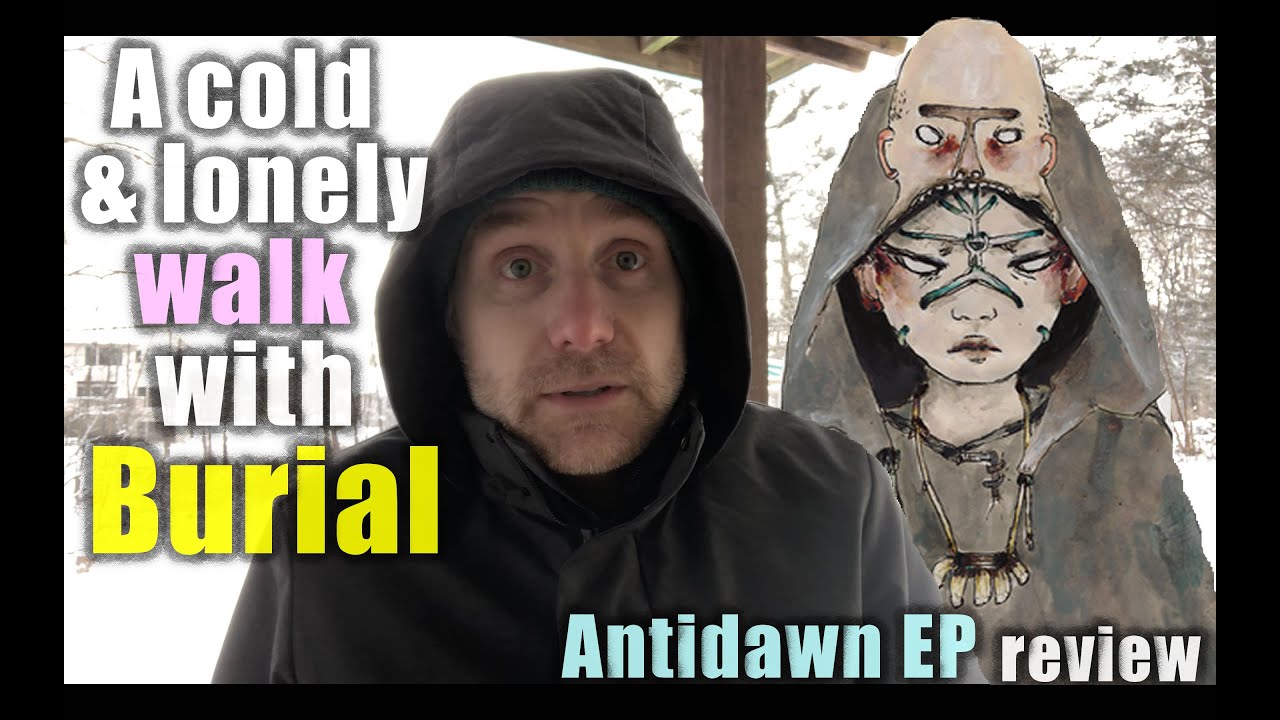 What its like to listen to "Antidawn EP" by Burial