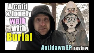 What its like to listen to "Antidawn EP" by Burial