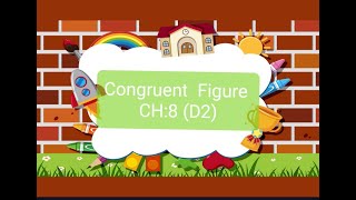 Congruent Figures Ch:8 (D2)