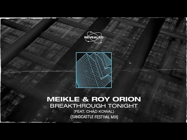 Watch Meikle & Roy Orion feat. Chad Kowal - Breakthrough Tonight (Sandcastle Festival Mix) on YouTube Watch Meikle & Roy Orion feat. Chad Kowal - Breakthrough Tonight (Sandcastle Festival Mix) on YouTube
