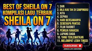 KOMPILASI LAGU TERBAIK SHEILA ON 7 🎶 Full Album Hits Indonesia Paling Populer Sepanjang Masa