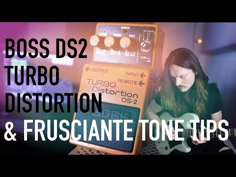 BOSS DS2 Turbo Distortion | My First Pedal & FRUSCIANTE tone tips