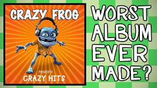 Crazy Frog Presents Crazy Hits - Worst Album Ever Made?