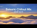 Balearic Chillout Mix 2026 Vol 5 Ibiza Sunset Lounge Spanish Guitar Chill Mediterranean Vibes 