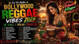 Pure Bliss! 🔥 Bollywood Reggae 2026 🎶 Full Album Indian Songs | Indian Reggae Hits for Relax & Chill