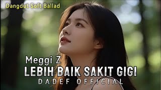 LEBIH BAIK SAKIT GIGI - MEGGI Z Cover Dangdut slow Terbaru | Suara Merduh  screenshot 2