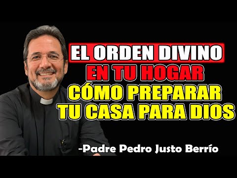 El Orden Divino En Tu Hogar: Cómo Preparar Tu Casa Para Dios - Padre Pedro Justo Berrío 2025