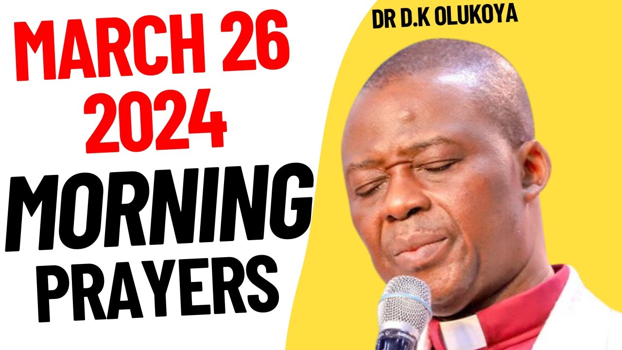 COMMAND THE MORNING PRAYER BLESSINGS MARCH 26, 2024 DR D.K OLUKOYA
