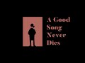 A Good Song Never Dies mp3