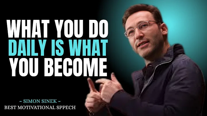 What You Do Daily is What You Become || Best Motivational Speech By | Simon Sinek