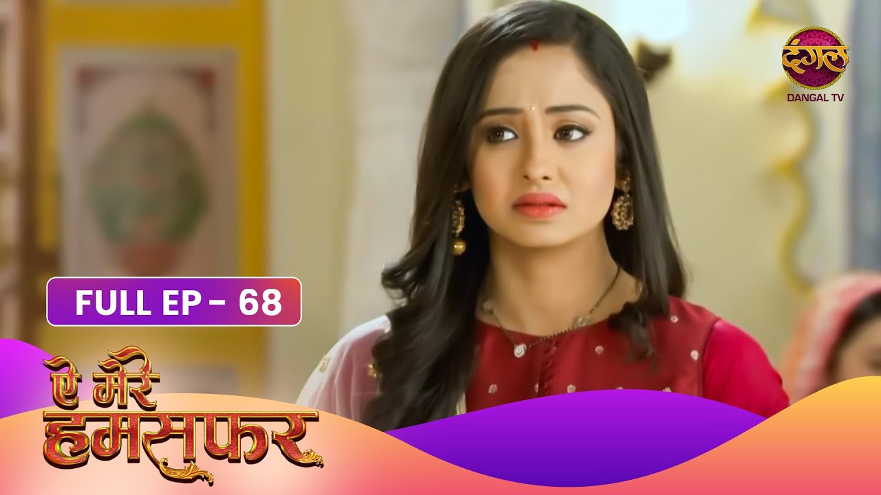 Aye Mere Humsafar | Full Episode 68 | Dangal Tv Prime