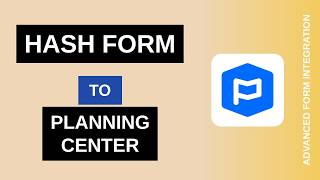 Hash Form to Planning Center Integration Tutorial | AFI