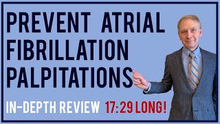 Prevent Atrial Fibrillation Palpitations / Stop Heart Palpitations with Dr. Moran