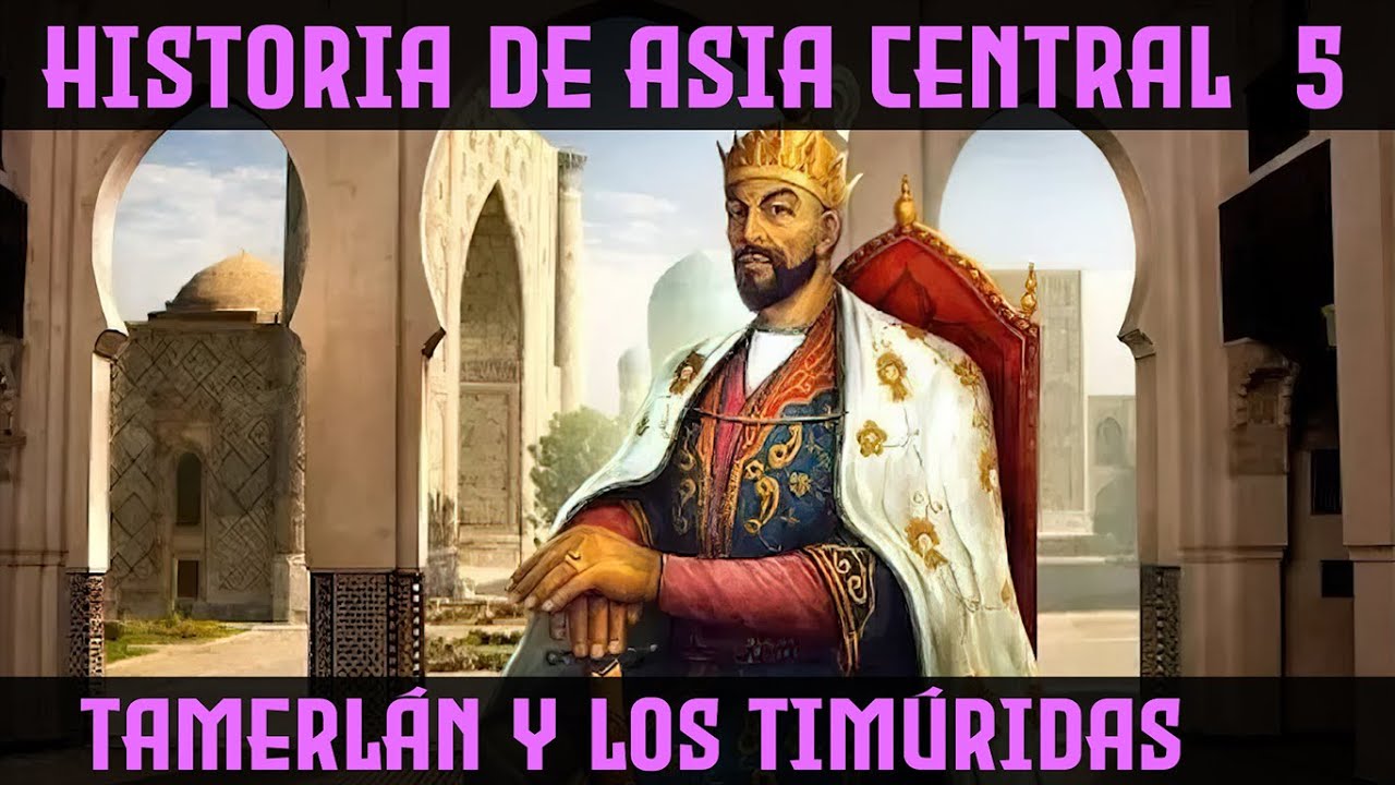 TAMERLÁN - El IMPERIO TIMÚRIDA y el Fin de los Mongoles ⛰️ Historia de ...