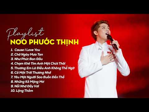 Cause I Love U, Chờ Ngày Mưa Tan, Như Phút Ban Đầu - Tuyển Tập Ca Khúc Hay Nhất Của Noo Phước Thịnh