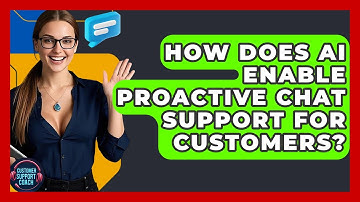 How Does AI Enable Proactive Chat Support For Customers? - Customer Support Coach