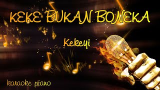 Kekeyi - Keke Bukan Boneka (Karaoke Version) (Piano Cover) (English Translation)