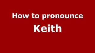 How To Pronounce Keith - Pronouncenames.com