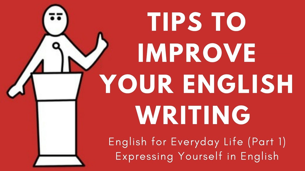 Tips to Improve Your English Writing - English for Everyday Life