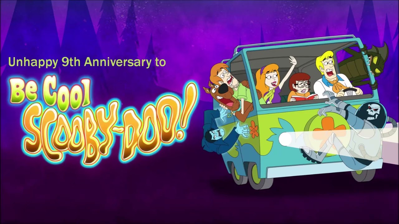Unhappy 9th Anniversary to Be Cool, Scooby-Doo!