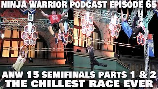Ninja Warrior Podcast Episode 65: ANW 15 Semifinals 1 & 2 (The Chillest Race Ever)
