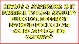 Is it possible to have security rules for different backend pools of an Azure Application Gateway?