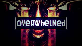 Overwhelmed