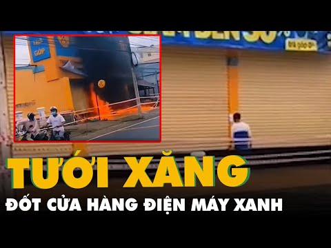 Video Người đàn ông nghi tâm thần đổ xăng đốt cửa hàng Điện... - youtube