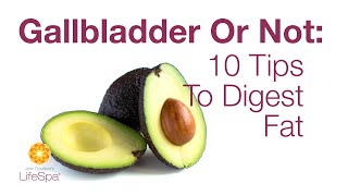 Gallbladder Or Not: 10 Tips To Digest Fat | John Douillard's LifeSpa