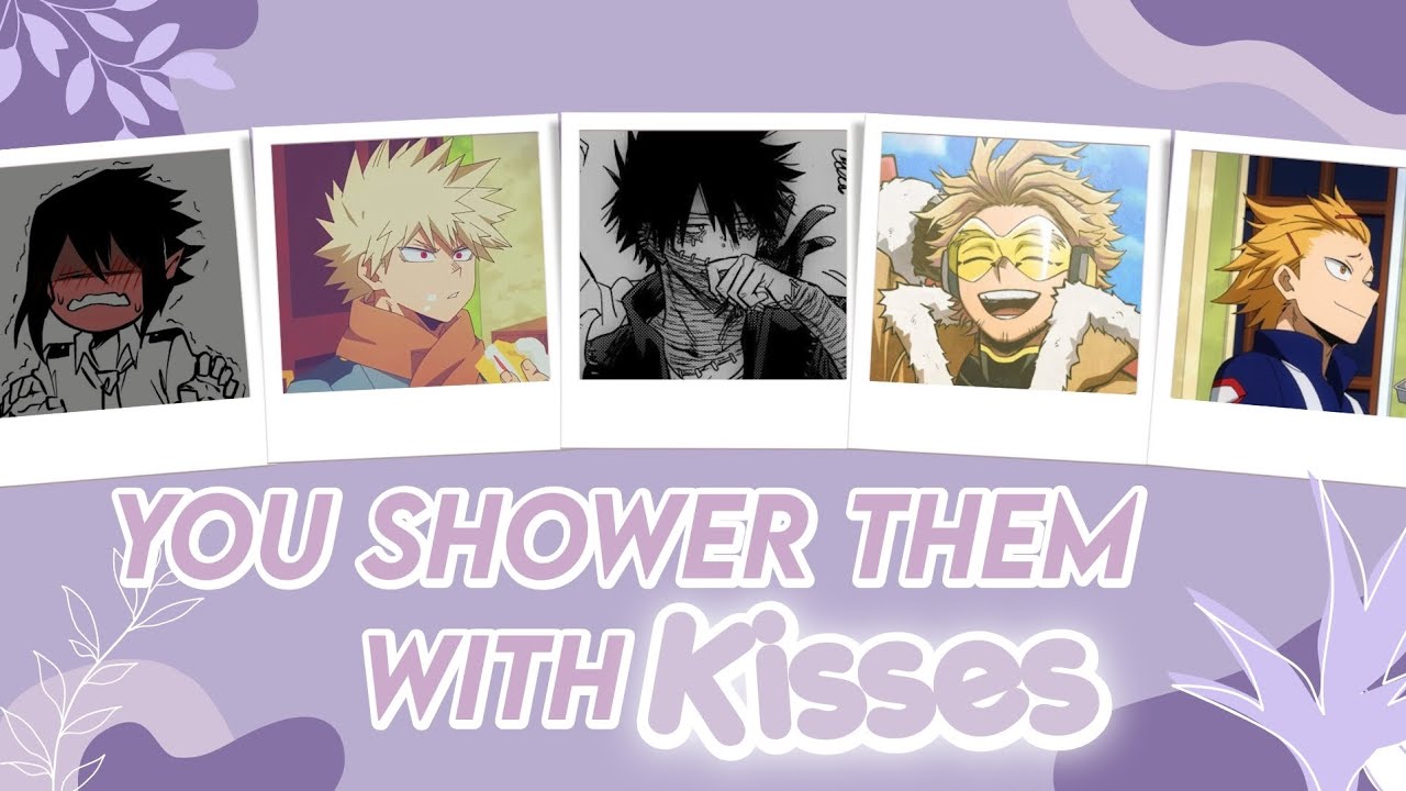 You Shower Them With Kisses YouTube