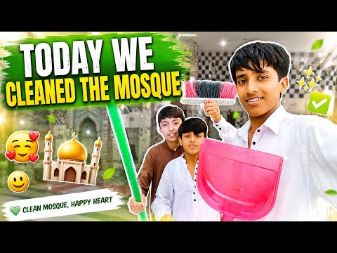 Ajj masjid ko saf kar diya