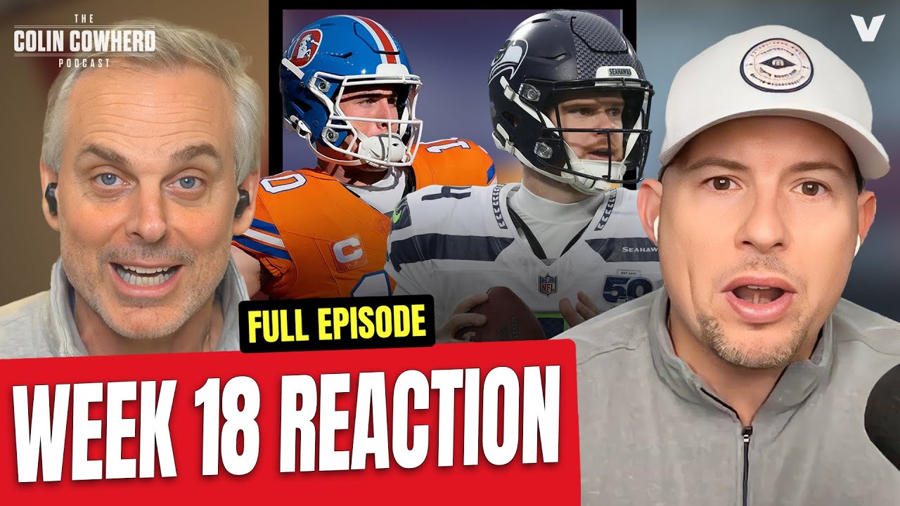 Week 18 Reaction & Playoff Predictions: Seahawks, 49ers, Broncos, Bears, Packers | Colin Cowherd NFL