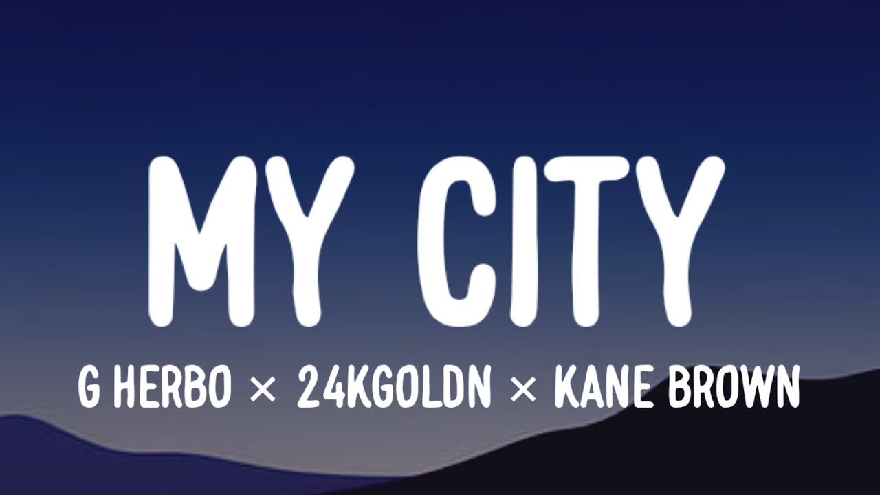G Herbo, 24kgoldn, Kane Brown My City (Lyrics) (FAST X) YouTube